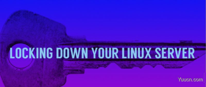 浅谈为你的 Linux 服务器加把锁
